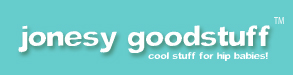 jonesygoodstuff: cool stuff for hip babies